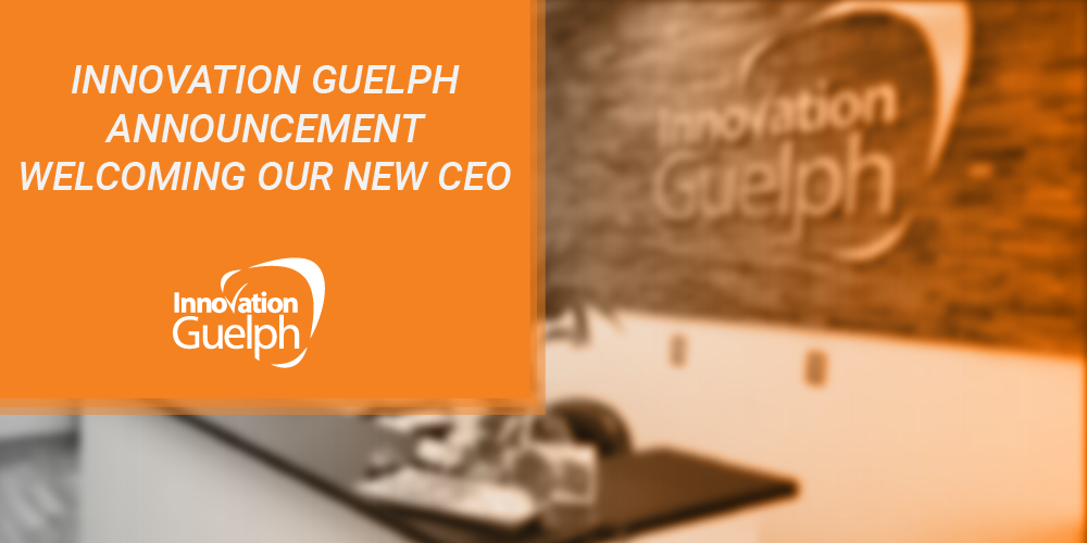 Innovation Guelph Announcement – New CEO