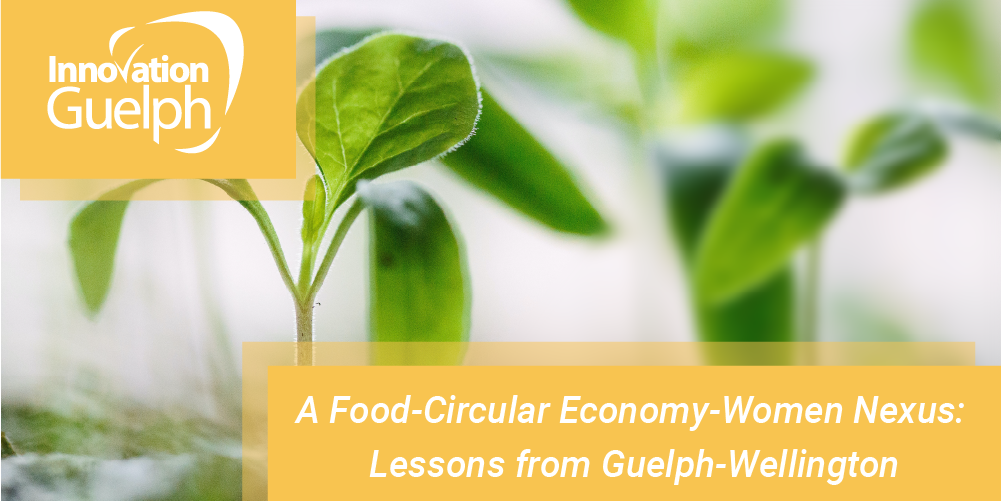 A Food-Circular Economy-Women Nexus: Lessons from Guelph-Wellington
